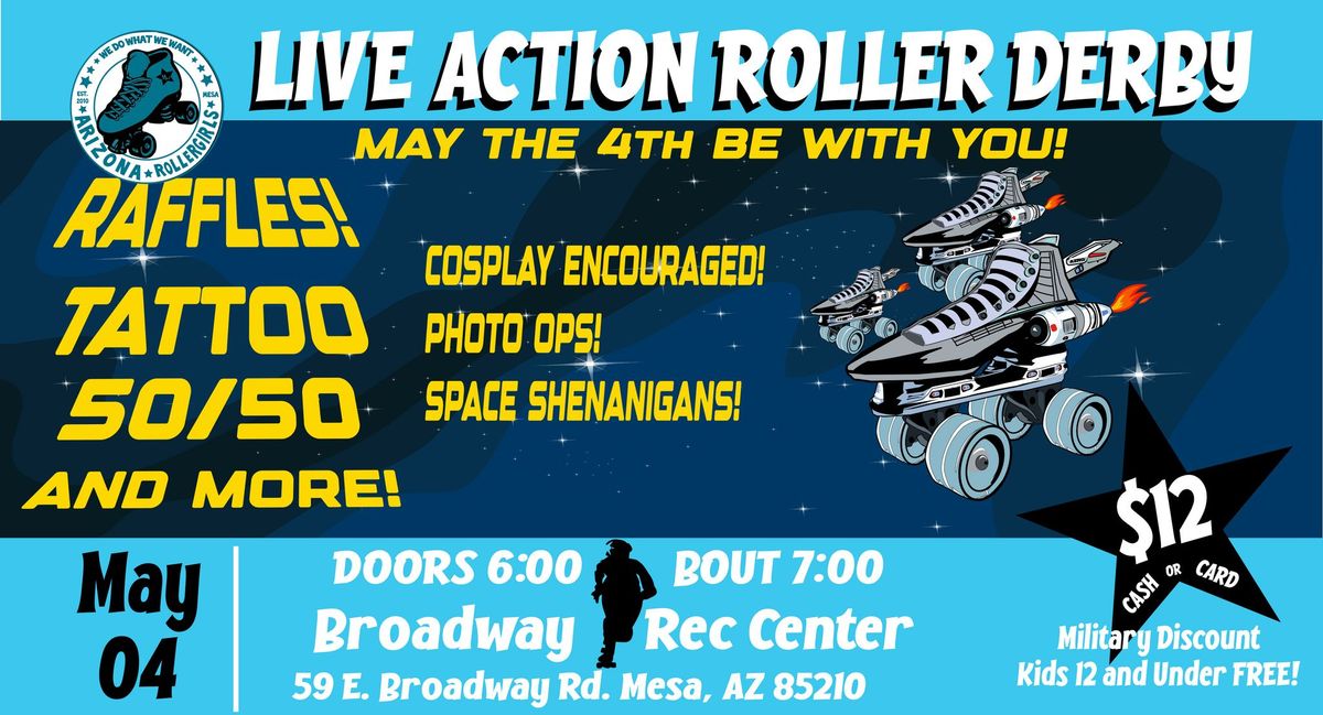Arizona Rollergirls Roller Derby Presents   MAY THE 4TH BE WITH YOU