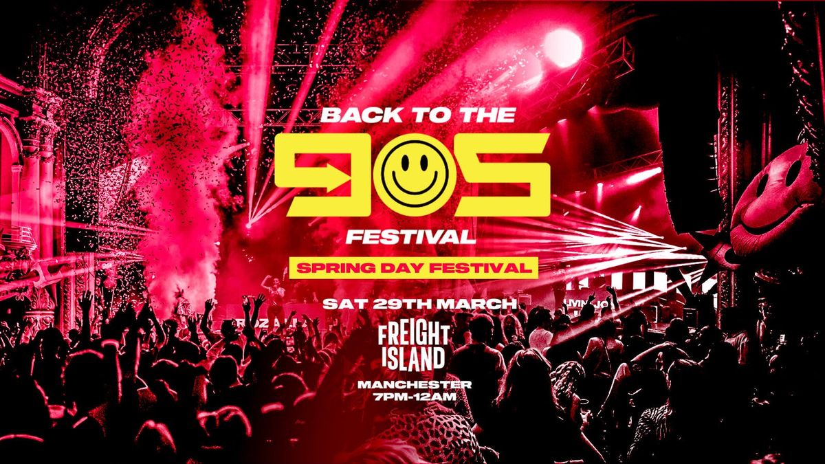  Back To The 90s Festival - Saturday 29th March - Freight Island Manchester [TICKETS ON SALE THURSDAY 10AM!]