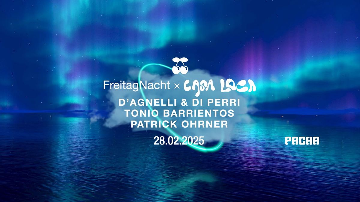 FreitagNacht x Casa Loca w\/ D'Agnelli & Di Perri, Tonio Barrientos, Patrick Ohrner