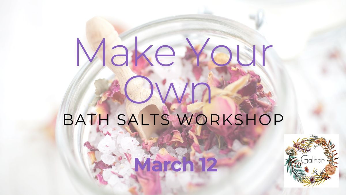 Create Your Own Bath Salts Workshop at Gather