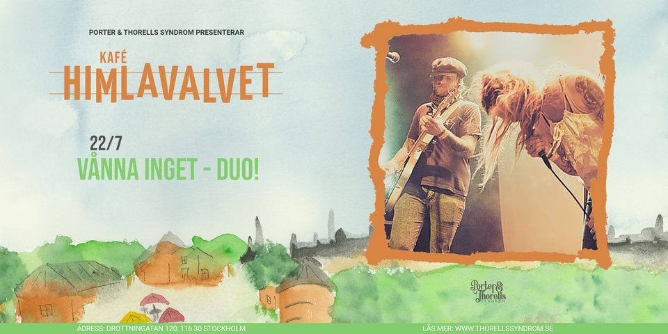 V\u00e5nna Inget - duo! + DJ: Felix Lind\u00e9n