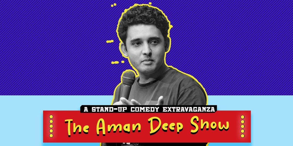 The Aman Deep Show -A Standup Comedy Extravaganza