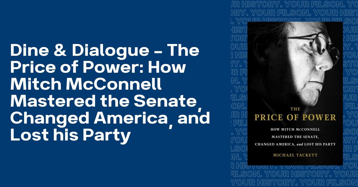 Dine & Dialogue \u2013 The Price of Power: How Mitch McConnell Mastered the Senate and Lost His Party