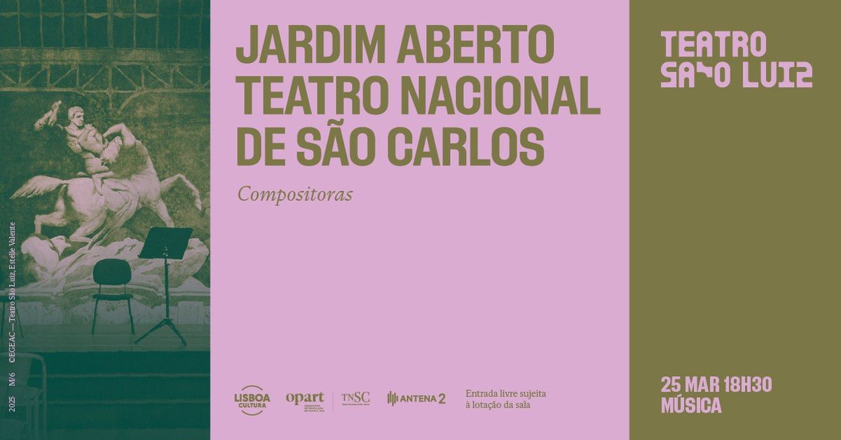 JARDIM ABERTO | COMPOSITORAS II, Teatro Nacional de S\u00e3o Carlos no Teatro S\u00e3o Luiz