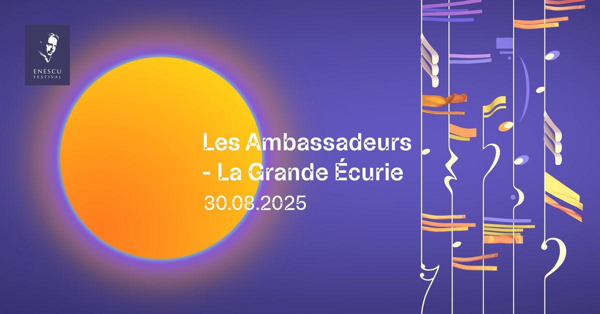 \ud83c\udfb6 Enescu Festival 2025 | Les Ambassadeurs - La Grande \u00c9curie & Emmanuel Resche-Caserta \ud83c\udfb6