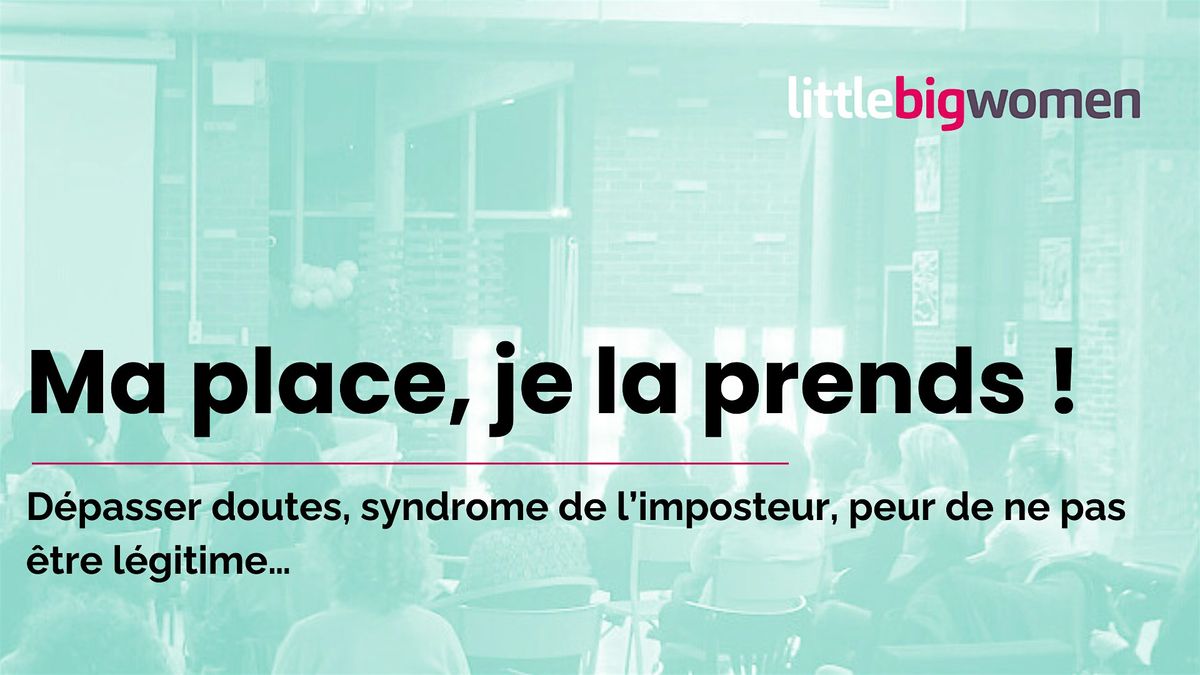 Workshop Syndrome de l\u2019imposteur \u00ab Ma place, je la prends \u00bb