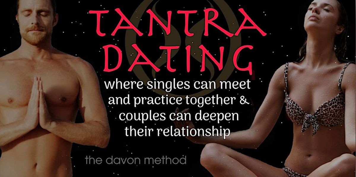 Tantra Dating -where singles can meet & couples deepen their relationship!