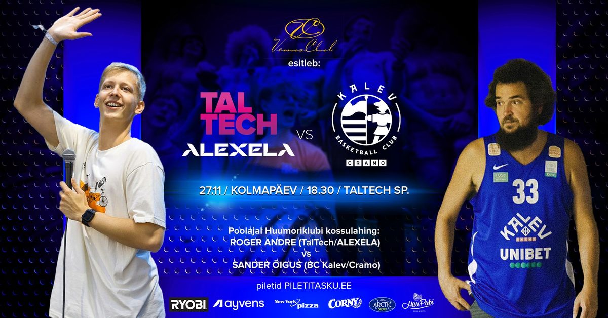 Venus Club esitleb: TalTech\/ALEXELA - BC Kalev\/Cramo