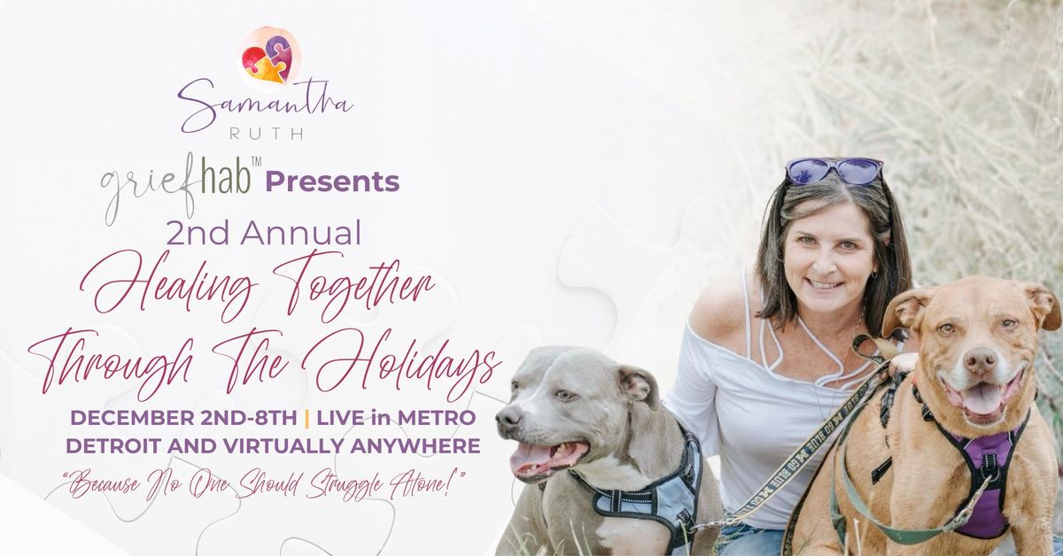 2nd Annual Healing Together Through the Holidays - LIVE in Metro Detroit and Virtually Anywhere