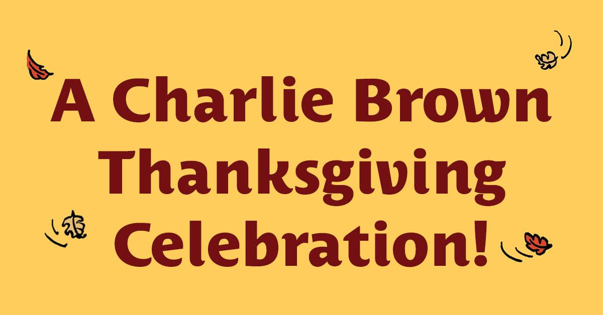 A Charlie Brown Thanksgiving Celebration!