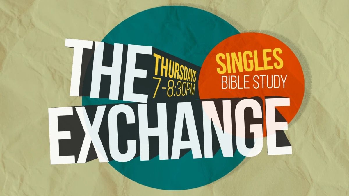 The Exchange - Singles Bible Study