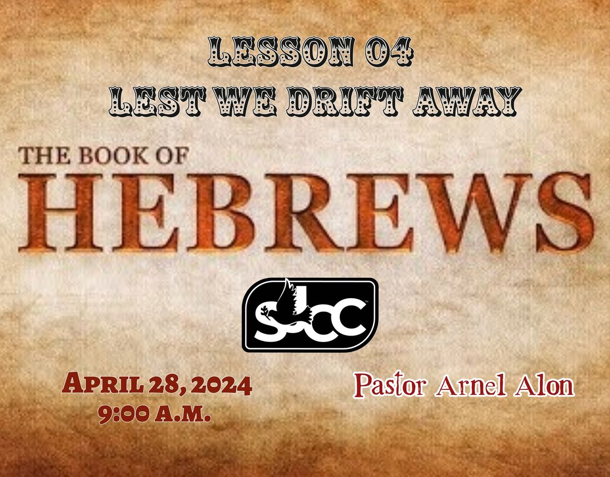 SJCC Adult Sunday School - Lesson 04 "Lest We Drift Away" - The Book Of Hebrews - 04.21.24