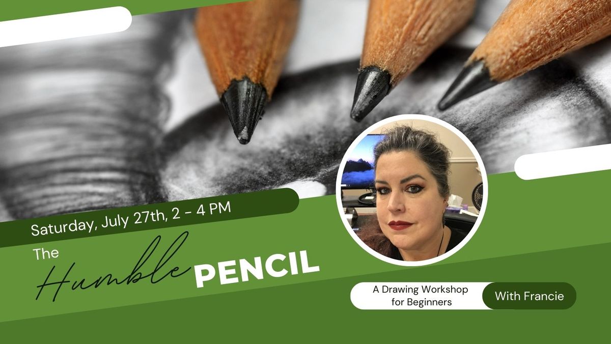 WORKSHOP: The Humble Pencil; Drawing for Beginners with Francie