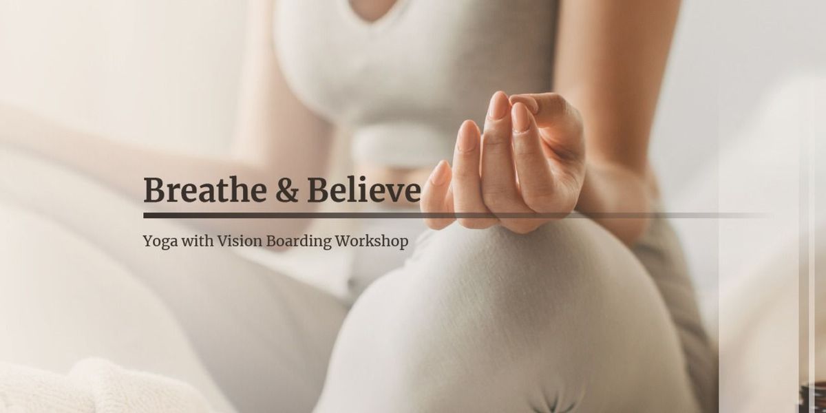 Breathe & Believe: Yoga with Vision Boarding