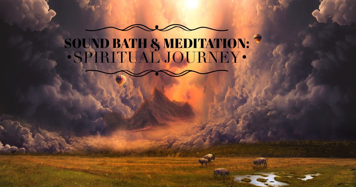 Sound Bath & Meditation: Spiritual Journey