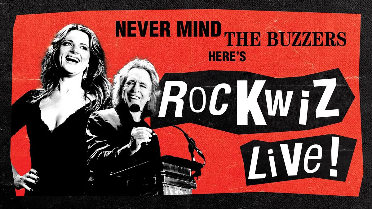 NEVER MIND THE BUZZERS, HERE'S RocKwiz Live!