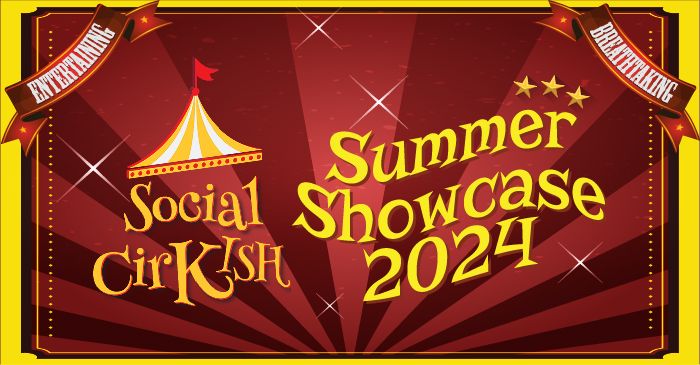 Social CirKISH Summer Showcase 2024