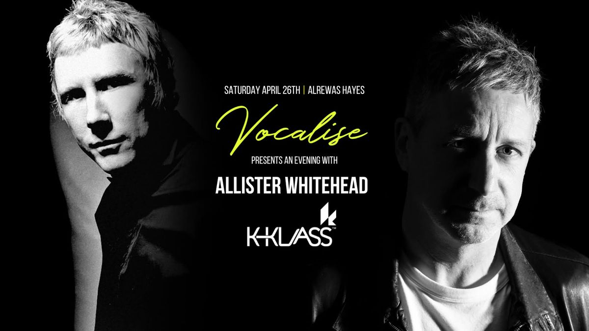 Vocalise Presents An Evening With Allister Whitehead and K-Klass