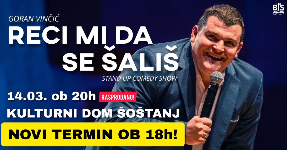 VELENJE: Goran Vin\u010di\u0107 - Stand up show @\u0160o\u0161tanj DODATNA PREDSTAVA OB 18.00