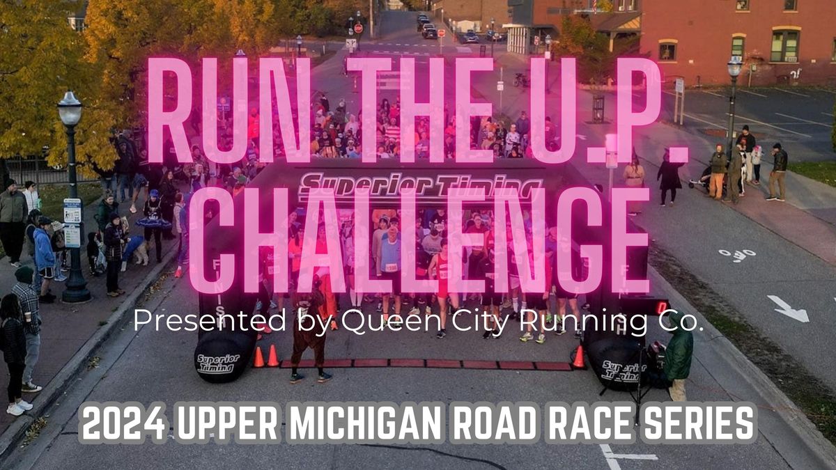 Run the U.P. Challenge | 2024 Race Series presented by Queen City Running Company