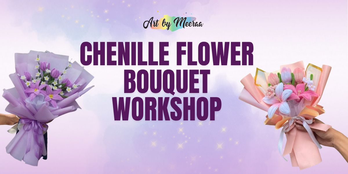 Chenille Flower Bouquet Making Workshop