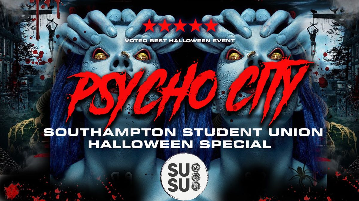 PSYCHO CITY\ud83e\ude78 Southampton's Biggest Halloween Event @ SUSU Student Union \ud83c\udf83