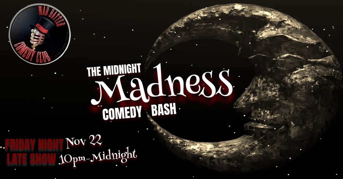 The Midnight Madness Comedy Bash - Nov 22 