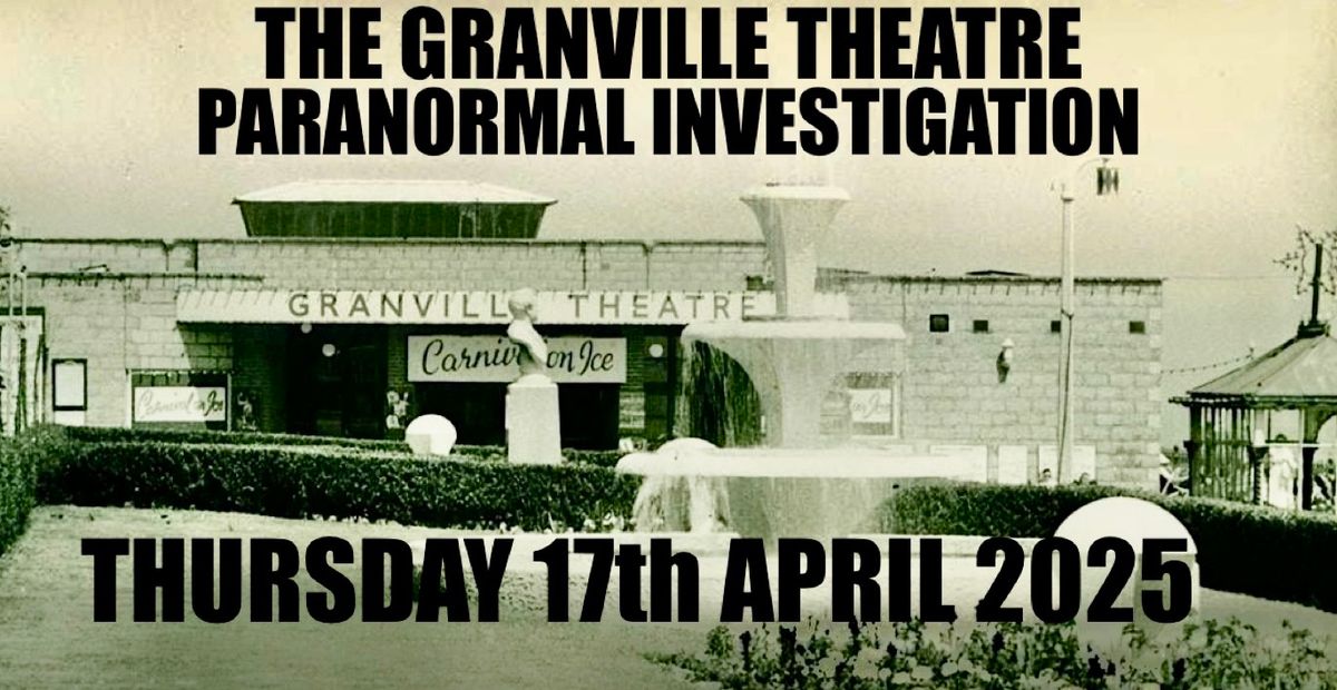 THE GRANVILLE THEATRE PARANORMAL INVESTIGATION 