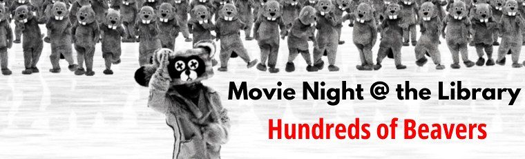 Movie Night @ The Library: Hundreds of Beavers