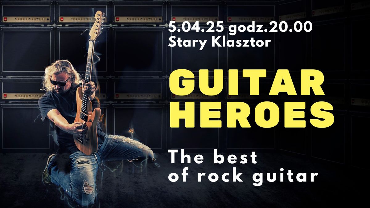 GUITAR HEROES - The best of rock guitar w Starym Klasztorze!