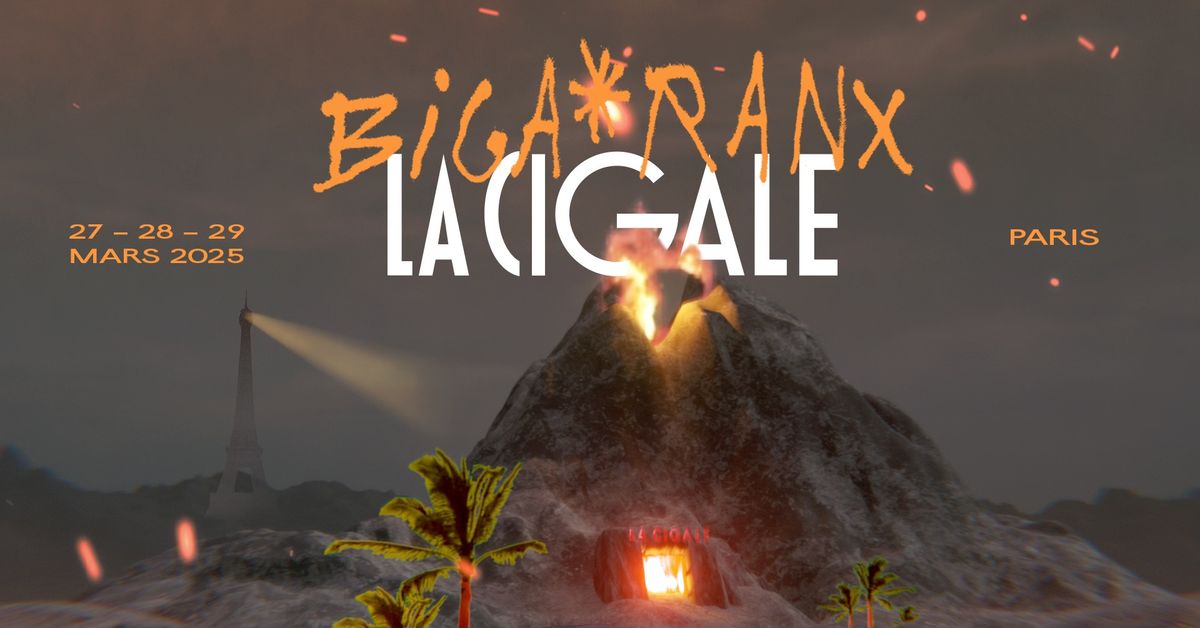 BIGA*RANX \u00e0 LA CIGALE \ud83c\udf0b