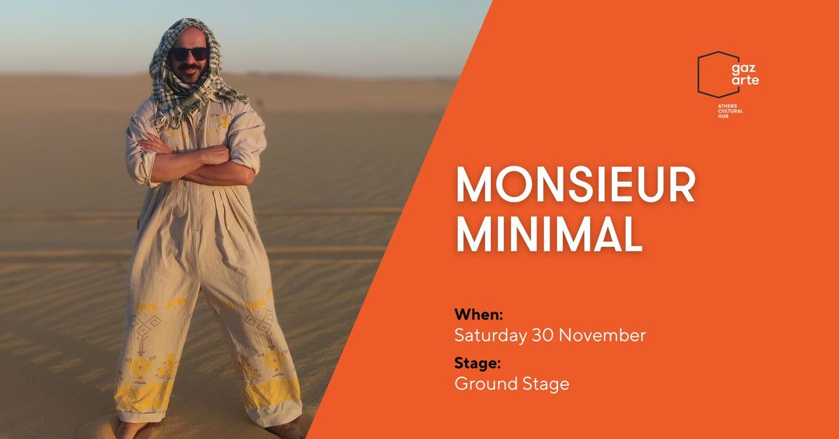 MONSIEUR MINIMAL  |  GAZARTE GROUND STAGE | (\u03a0\u0391\u03a1\u039f\u03a5\u03a3\u0399\u0391\u03a3\u0397 \u039d\u0395\u039f\u03a5 \u0391\u039b\u039c\u03a0\u039f\u03a5\u039c - "SEVEN (FROM EAST TO WEST)