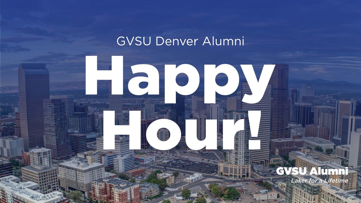GVSU Denver Alumni Happy Hour