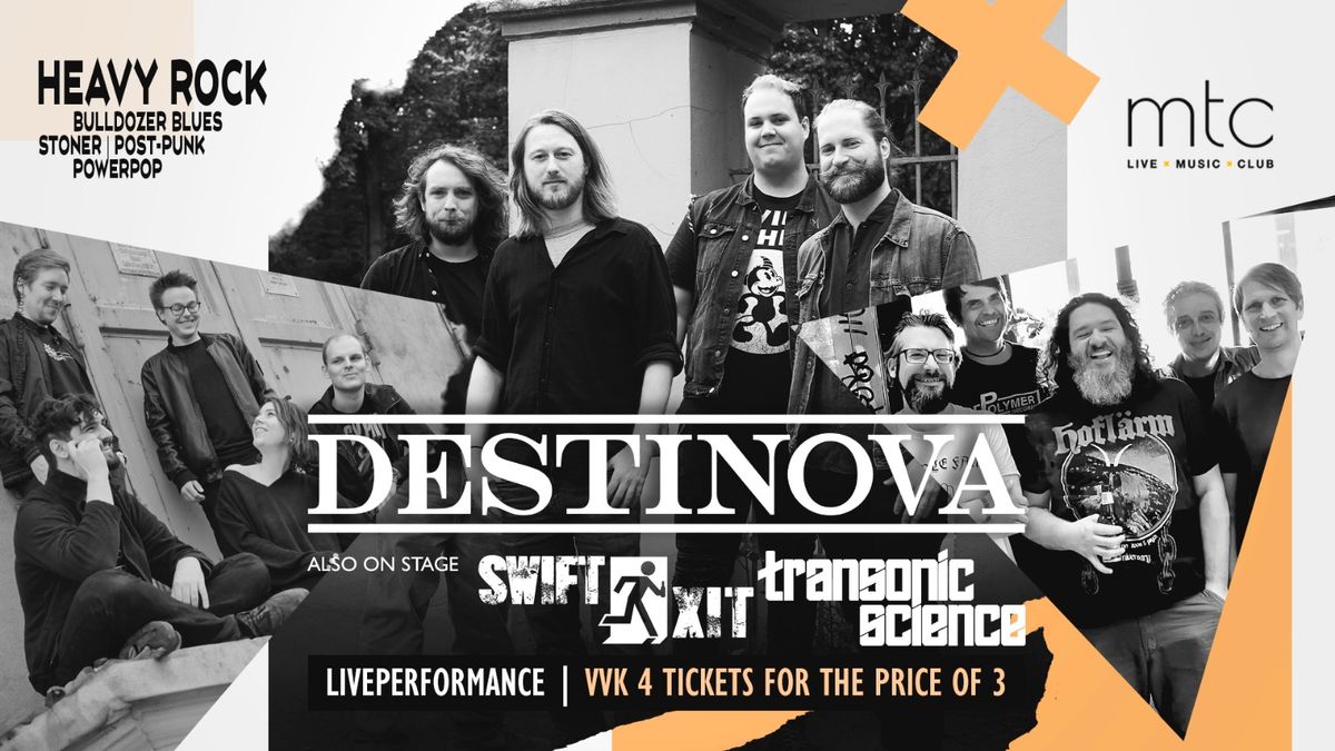 DESTINOVA + Transonic Science + Swift Exit @ MTC Cologne