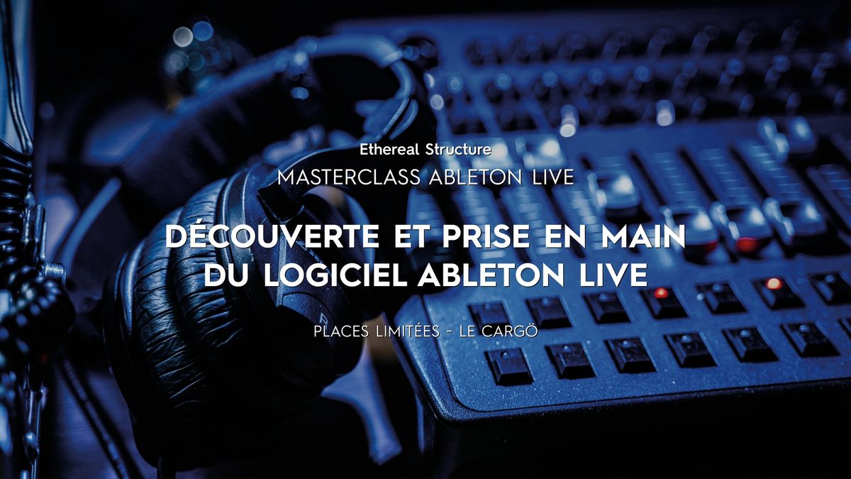 Masterclass Ableton Live : Prise en main du logiciel