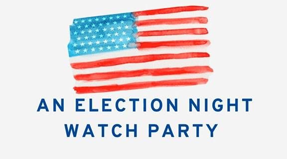 THE Election Night Watch Party!