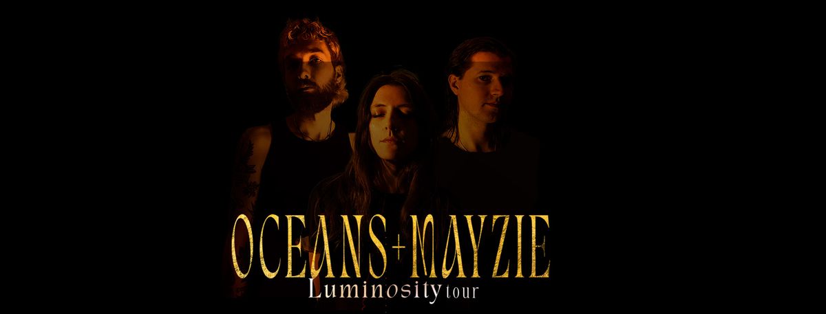 Oceans x Mayzie - Luminosity Tour w\/ Flywire @ The Eastern Hotel