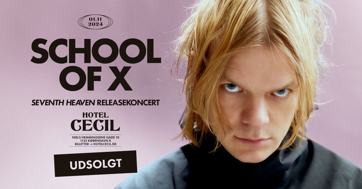 UDSOLGT! School of X \u2013 releasekoncert | Hotel Cecil, K\u00f8benhavn