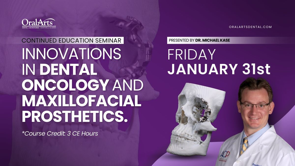 Dental Oncology and Maxillofacial Prosthetics Seminar With Dr. Michael Kase