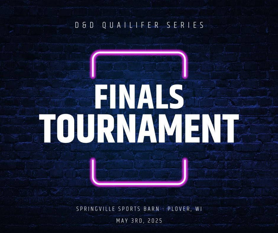 D & D Qualifier Series Finale - Springville Sports Barn