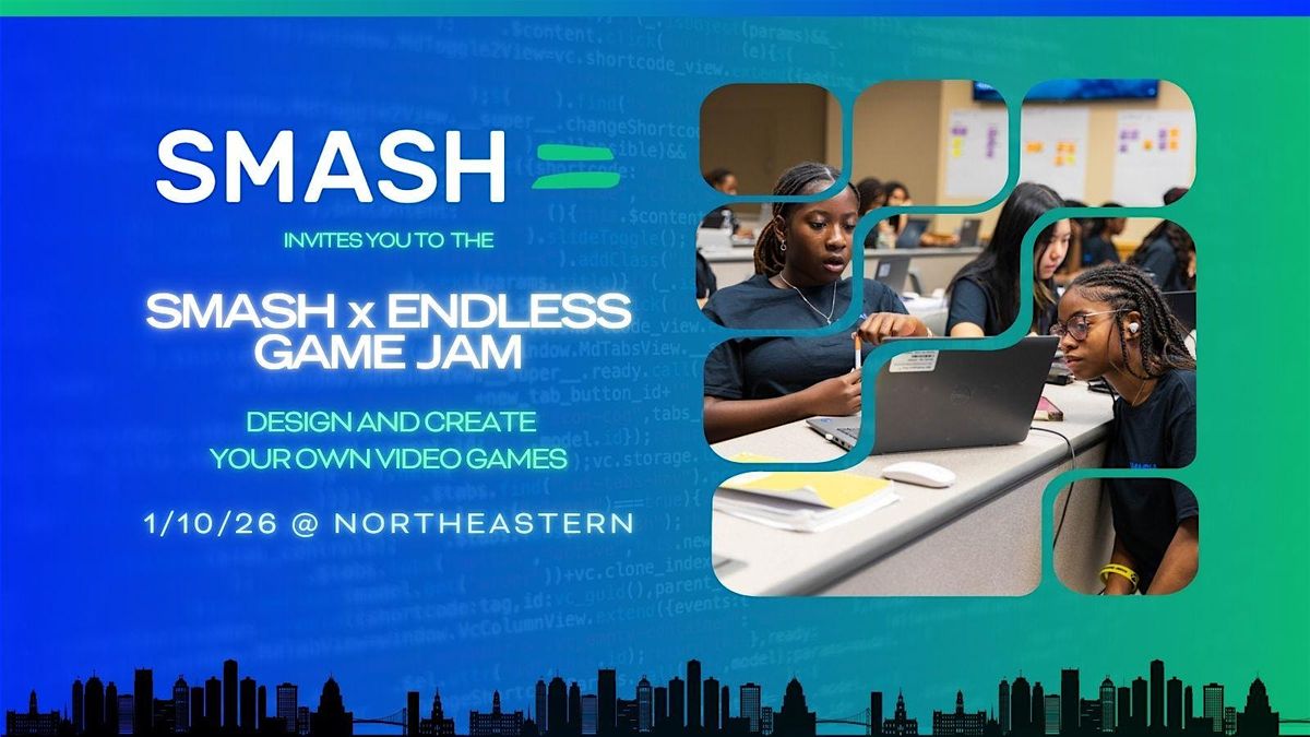 SMASH x Endless Game Jam at Northeastern