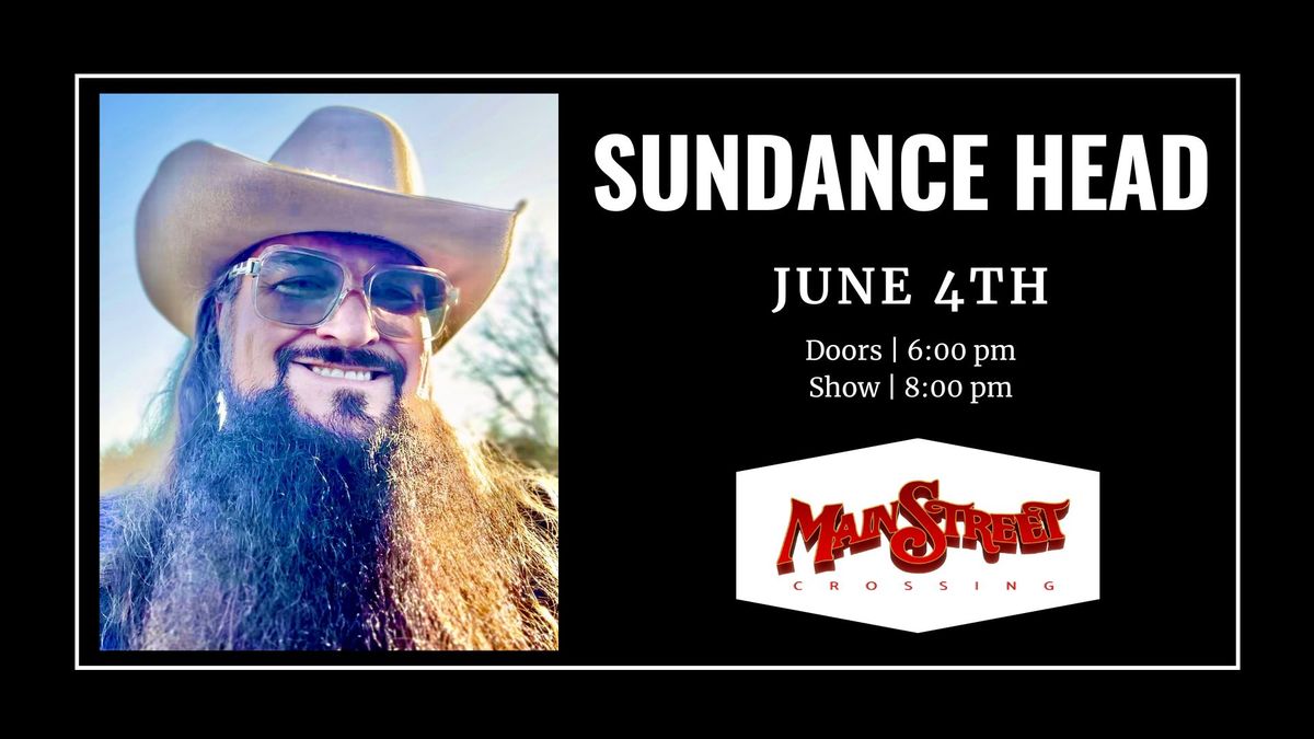 Sundance Head | LIVE at Main Street Crossing