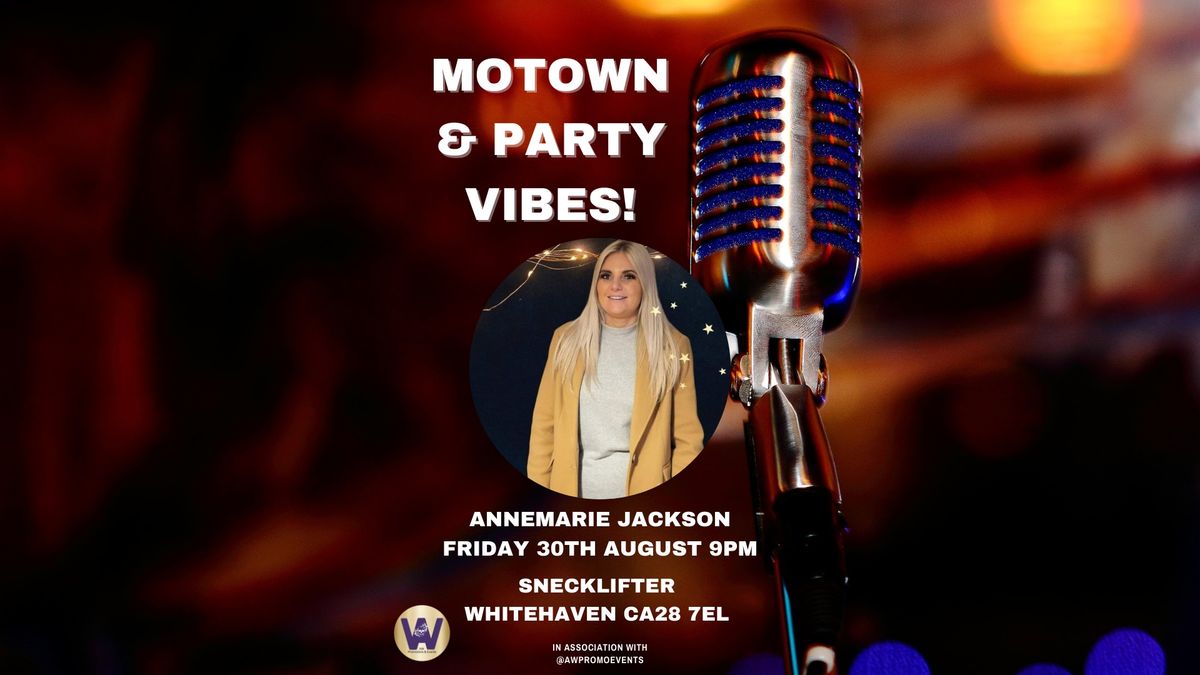 AnneMarie Jackson - Motown & Party Vibes Live @Snecklifter!