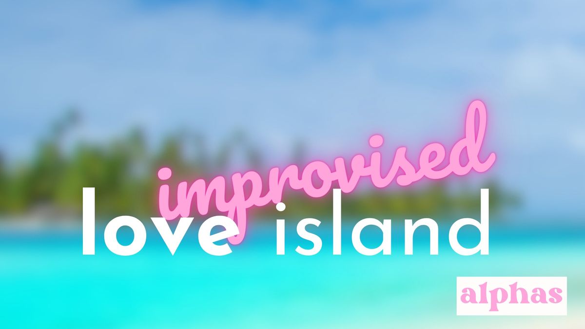 Improvised Love Island