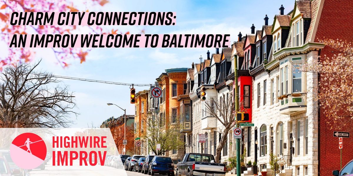 Charm City Connections: an Improv Welcome to Baltimore!