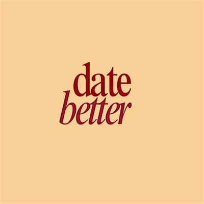 Date Better
