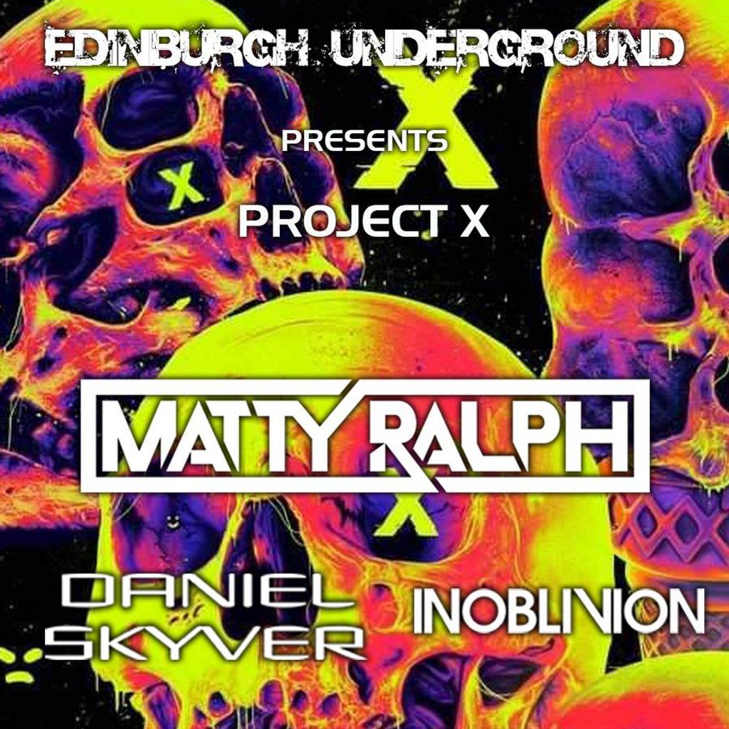 Edinburgh Underground pres. Project X