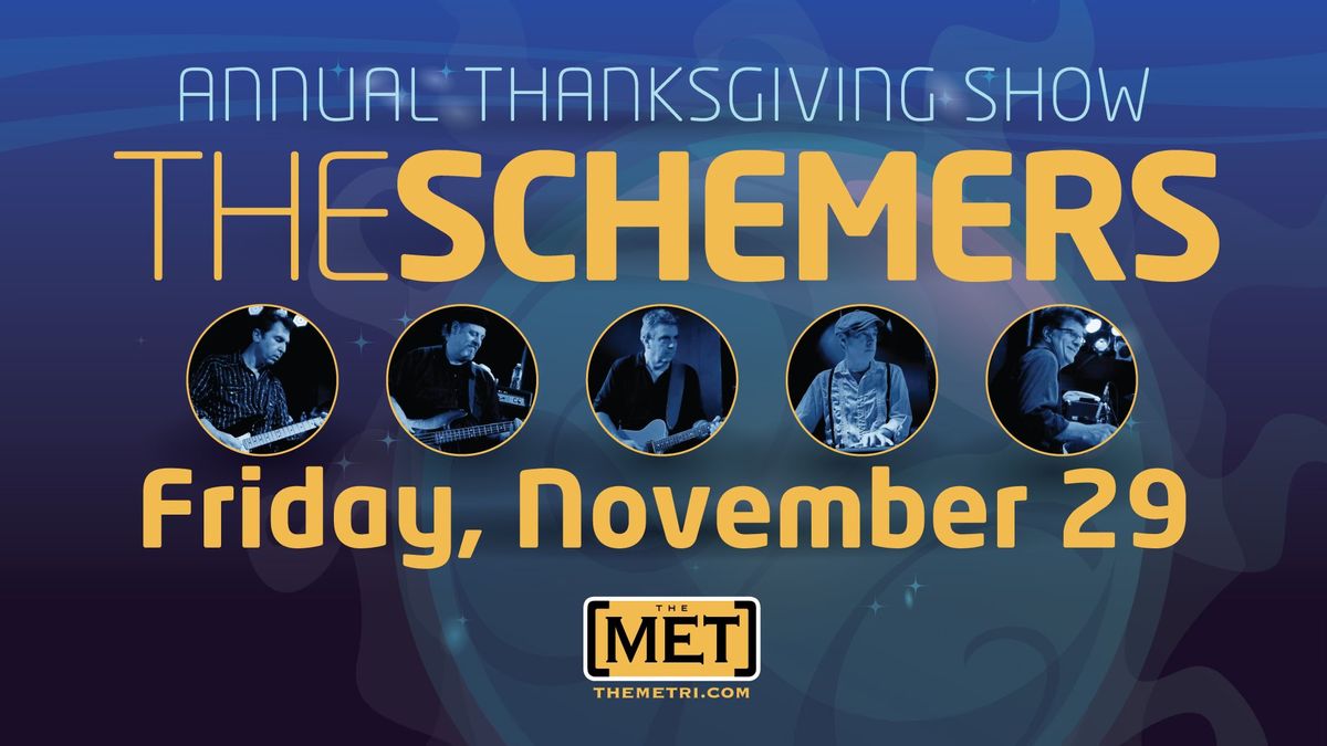 THE SCHEMERS - Annual Thanksgiving Show - Friday, November 29 @ The Met