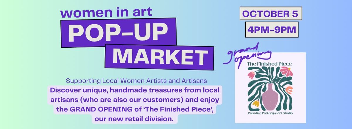 Women In Art Pop Up Market & Grand Opening of 'The Finished Piece'