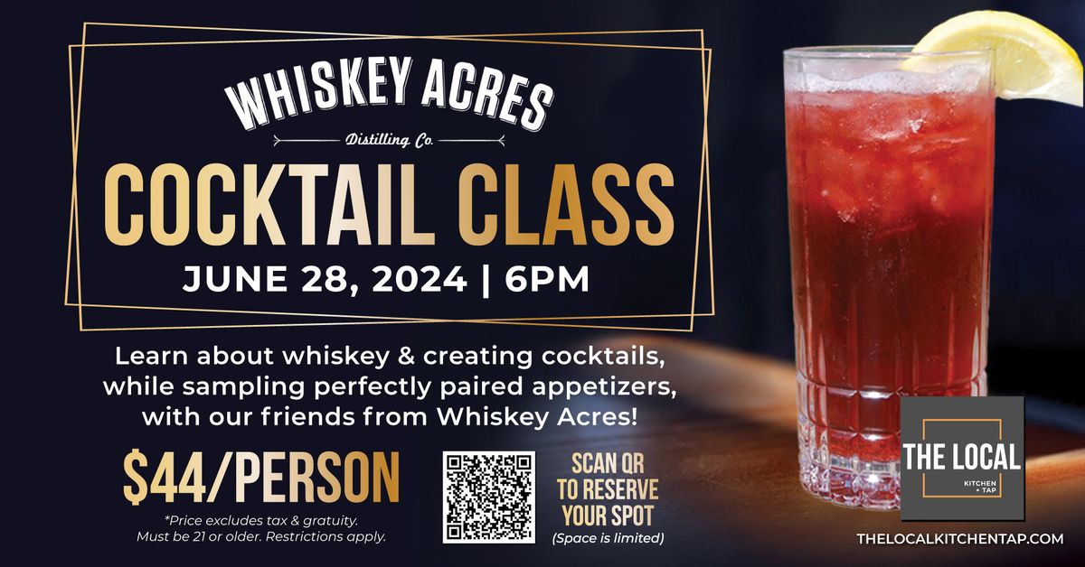 Whiskey Acres Cocktail Class at The Local Kitchen + Tap! 